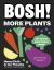 BOSH! More Plants : 30-Minute Plant-based Meals BOSH! More Plants : 30-Minute Plant-based Meals