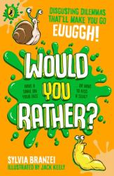 Would You Rather : Disgusting Dilemmas That'll Make You Go, Euughhh!
