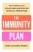 The Immunity Plan : How to Balance Your Immune System and Unlock the Secrets to a Healthier Body