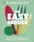 The Easy Garden : Month-By-Month Advice to Fix Your Outdoor Space