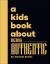 A Kids Book about Being Authentic