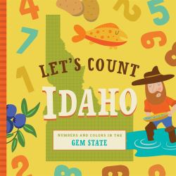 Let's Count Idaho : Numbers and Colors in the Gem State