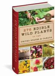 276 Edible Wild Plants of the United States and Canada : Berries, Roots, Nuts, Greens, Flowers, and Seeds in All or the Majority of the US and Canada