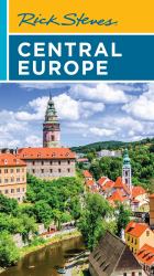 Rick Steves Central Europe : The Czech Republic, Poland, Hungary, Slovenia and More