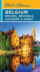 Rick Steves Belgium: Bruges, Brussels, Antwerp and Ghent