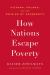 How Nations Escape Poverty : Vietnam, Poland, and the Origins of Prosperity