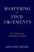 Mastering the Four Arguments : The Classical Art of Persuasive Writing