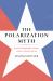 The Polarization Myth : America's Surprising Consensus on Race, Schools, and Sex The Polarization Myth : America's Surprising Consensus on Race, Schools, and Sex