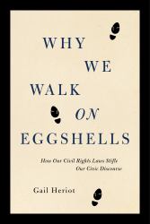 Why We Walk on Eggshells : How Our Civil Rights Laws Have Made It Hard to Talk Sensibly about Race and Sex