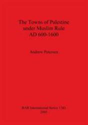 The Towns of Palestine under Muslim Rule AD 600-1600
