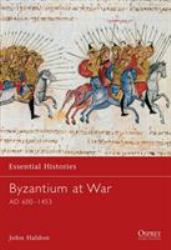 Byzantium at War : Ad 600-1453