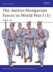 The Austro-Hungarian Forces in World War I (1) : 1914-16