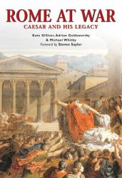 Rome at War: Caesar and His Legacy : Caesar and His Legacy