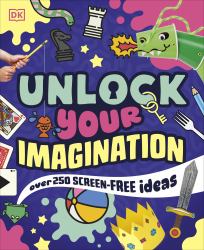 Unlock Your Imagination : Over 250 Screen-Free Ideas