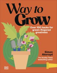 Way to Grow : 100 Ways to Green-Fingered Greatness