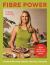 Fibre Power : Transform Your Energy and Feel Amazing