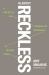 Almost Reckless : A Creative and Pragmatic Approach to Taking Risks