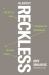 Almost Reckless : A Creative and Pragmatic Approach to Taking Risks