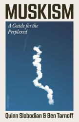 Muskism : A Guide for the Perplexed