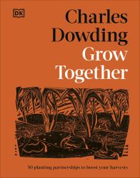 Grow Together : 50 Planting Partnerships to Boost Your Harvests