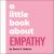 A Little Book about Empathy