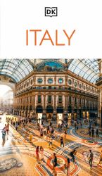 DK Italy : Must-See Sights. Culture and History. Detailed Maps and Tours. Covers Rome, Florence, Naples, Venice, &