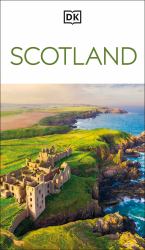 DK Scotland : Must-See Sights. Culture and History. Detailed Maps and Tours. Covers Edinburgh, Glasgow, the Highlands