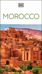 DK Morocco : Must-See Sights. Culture and History. Detailed Maps and Tours. Covers Marrakech, Fès, Sahara Desert, and M