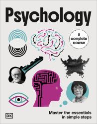 Psychology a Complete Course : Master the Essentials in Simple Steps