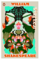 King Lear : Staged: the Origins of YA's Greatest Tropes