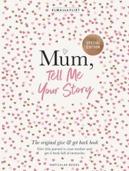 Mum, Tell Me Your Story : The Original Give and Get Back Book