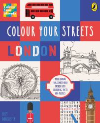 Colour Your Streets : London: Your London Tour Starts Here! Packed with Colouring, Facts and Puzzles