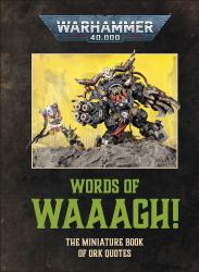 Warhammer 40,000 Words of Waaagh! : The Miniature Book of Ork Quotes