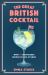The Great British Cocktail : Over 70 Marvellous Recipes to Mix at Home