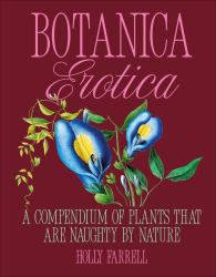 The Pleasure of Plants : A Compendium of Plants That Are Naughty by Nature