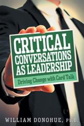 Critical Conversations As Leadership : Driving Change with Card Talk