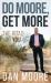 Do Moore, Get More : The Road to You