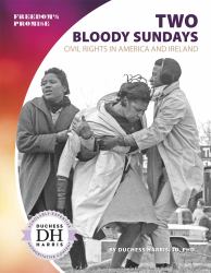 Two Bloody Sundays : Civil Rights in America and Ireland