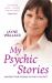 My Psychic Stories : Amazing True Stories of Spirit Contact