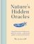 Nature's Hidden Oracles : From Flowers to Feathers and Shells to Stones - a Practical Guide to Natural Divination