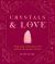 Crystals and Love : Find You Soul Mate and Unlock the Power of Love