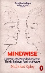 Mindwise : How We Understand What Others Think, Believe, Feel, and Want