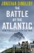 The Battle of the Atlantic : How the Allies Won the War