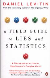A Field Guide to Lies : Critical Thinking in the Information Age