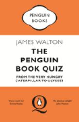 The Penguin Book Quiz : From the Very Hungry Caterpillar to Ulysses