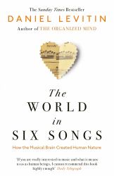 The World in Six Songs : How the Musical Brain Created Human Nature
