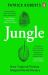 Jungle : How Tropical Forests Shaped World History - and Us