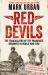 Red Devils : The Trailblazers of the Parachute Regiment in World War Two: an Authorized History