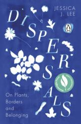 Dispersals : On Plants, Borders and Belonging
