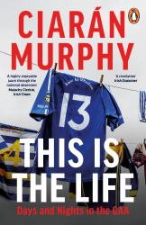 This Is the Life : Days and Nights in the GAA